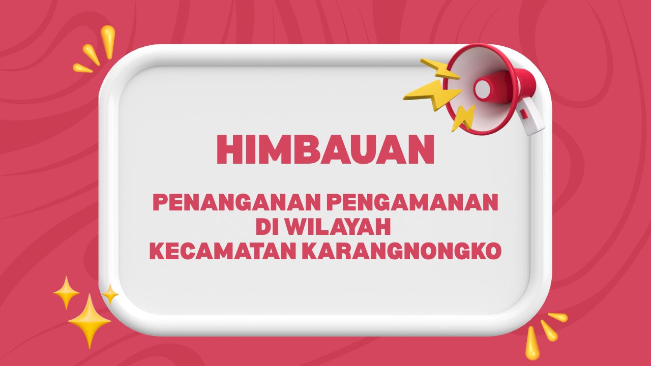 Himbauan Penanganan Pengamanan Di Wilayah Kecamatan Karangnongko